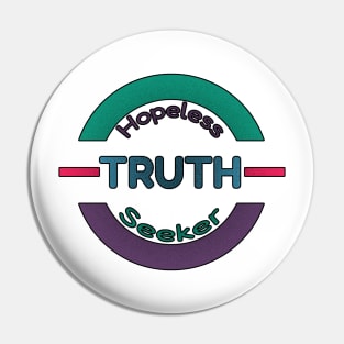 Hopeless truth seeker Pin