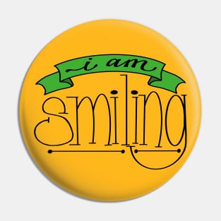 I am smiling Pin