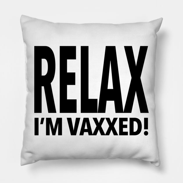 RELAX I'm Vaxxed! Pillow by skittlemypony