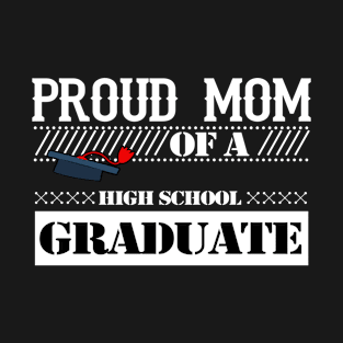 Proud mom of a high school graduate T-Shirt