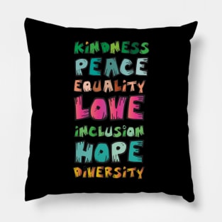 Kindness Peace Equality Love Inclusion Hope Diversity Pillow