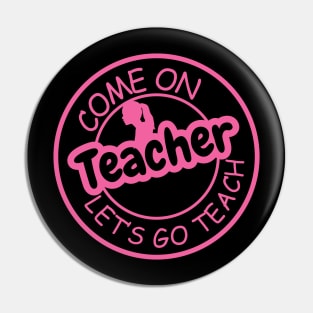 Come on Teacher  Lets Go Teach Pin