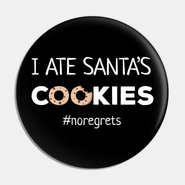 I Ate Santa's Cookies No Regrets Pin by JustPick