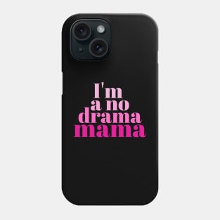 Funny No Drama Mama Phone Case