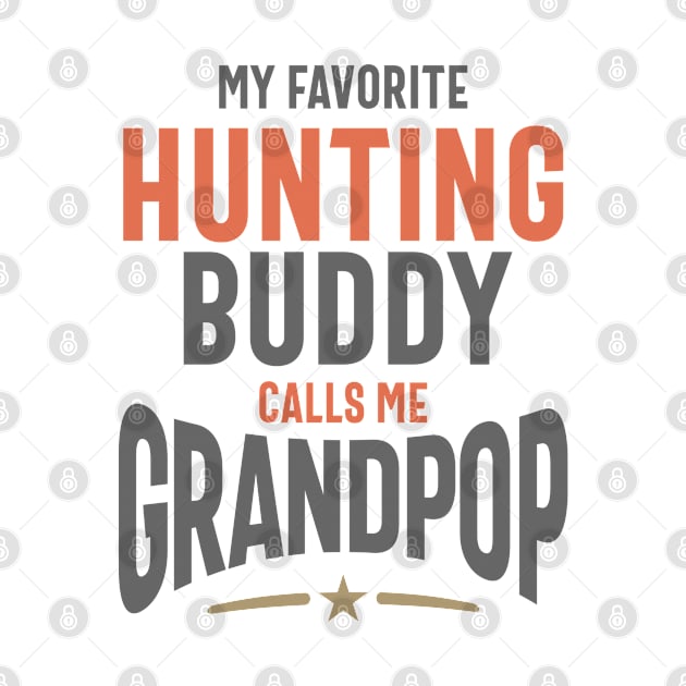 My Favorite Hunting Buddy Calls Me Grandpop | Dad and Grandpa by cidolopez