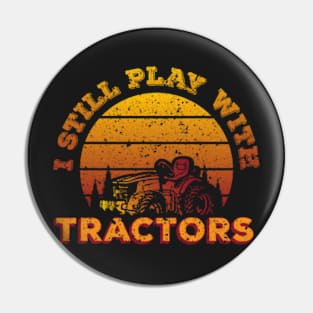 Vintage Tractor | Still Play With Tractors Proud Farmer,Funny Vintage Farmer Pin