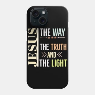 Jesus The way The Truth And The Light Phone Case