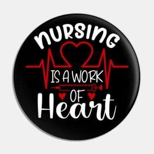 Nursing Is A Work Of Heart Pin