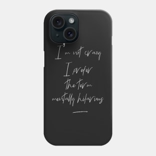 Mentally hilarious - not crazy - calligraphy - black Phone Case