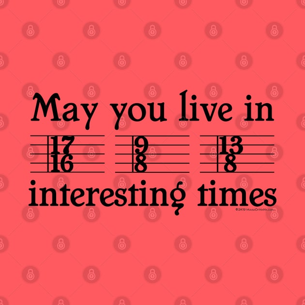 May you live in interesting times by House_Of_HaHa