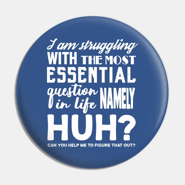 I am struggling with the most essential question in life, namely HUH? Pin by Colette