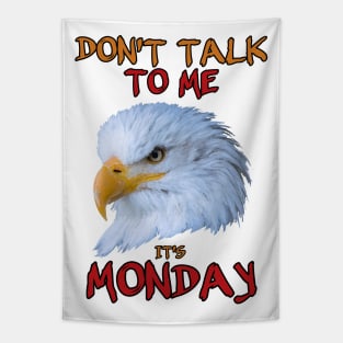 Don't talk to me, it's Monday Tapestry