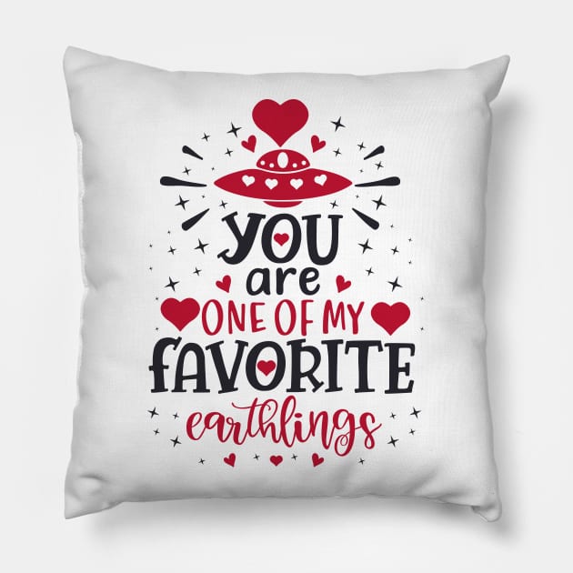 You are one of my favorite earthlings Pillow by hippyhappy