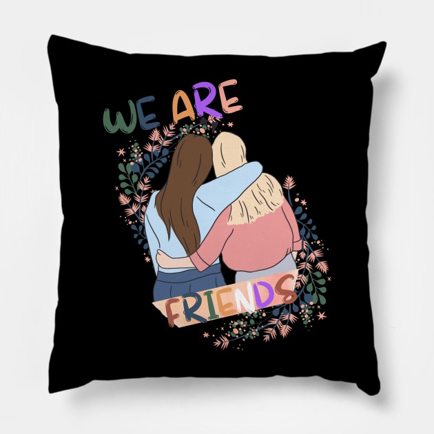 We Are Friends For Women Pillow by NICHE&NICHE