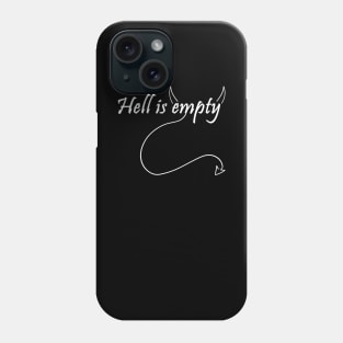 Hell is empty Phone Case