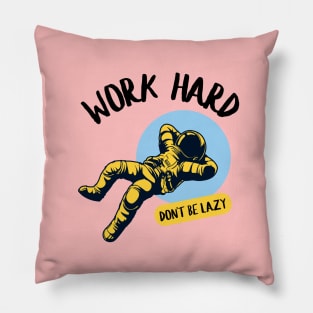 Work Hard And Avoid Being Lazy Pillow