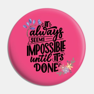 It always seems impossible until it's done Pin