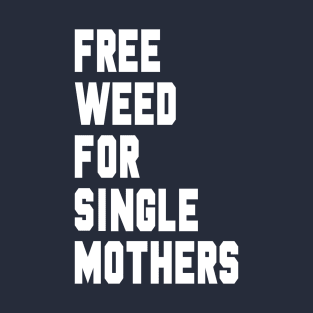 Free Weed For Single Mothers Foregone Conclusion David Brent T-Shirt