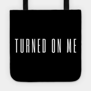 turned on me Tote