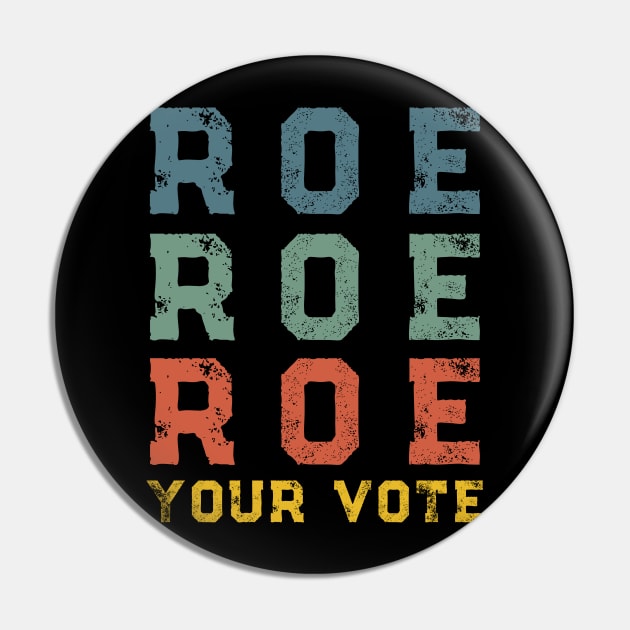 Roe Your Vote Pro-Choice Abortion Rights Vintage Retro Pin by Little Duck Designs