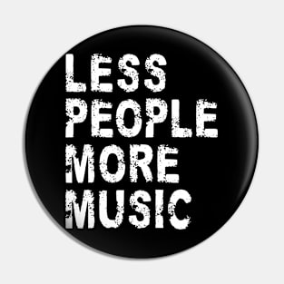 Less People More Music Pin