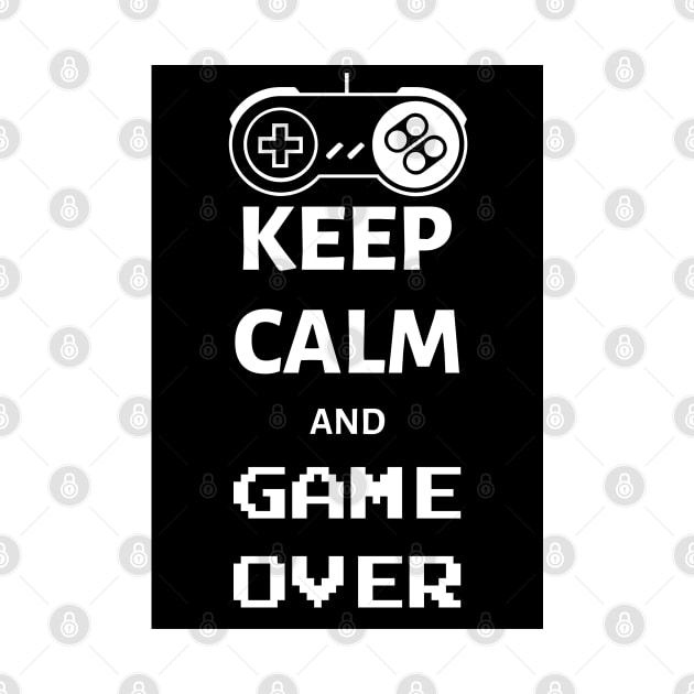 Keep calm and game over by Sarcastic101