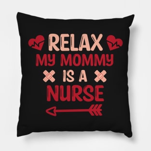 Relax My Mommy is a Nurse Gift / Funny Nurse Baby Gift / Mom Baby Gift / Christmas Gift Nurse Pillow