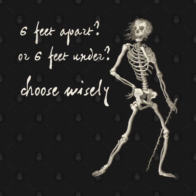 Sardonic Plague Skeleton: 6 feet apart? or 6 feet under? choose wisely (light text) by Ofeefee