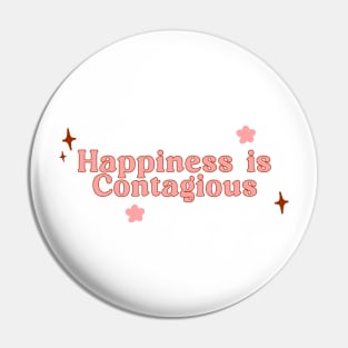 Happiness is Contagious Pin