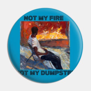 Not My Dumpster Fire Pin