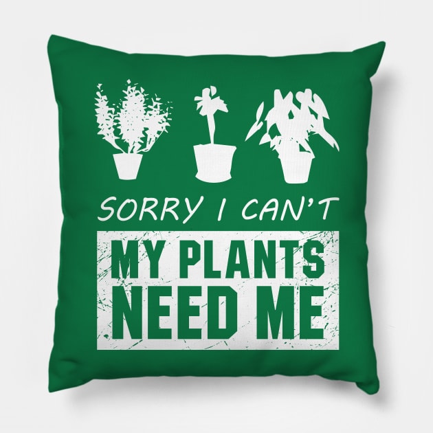 Sorry I Cant My Plants Need Me Pillow by amalya