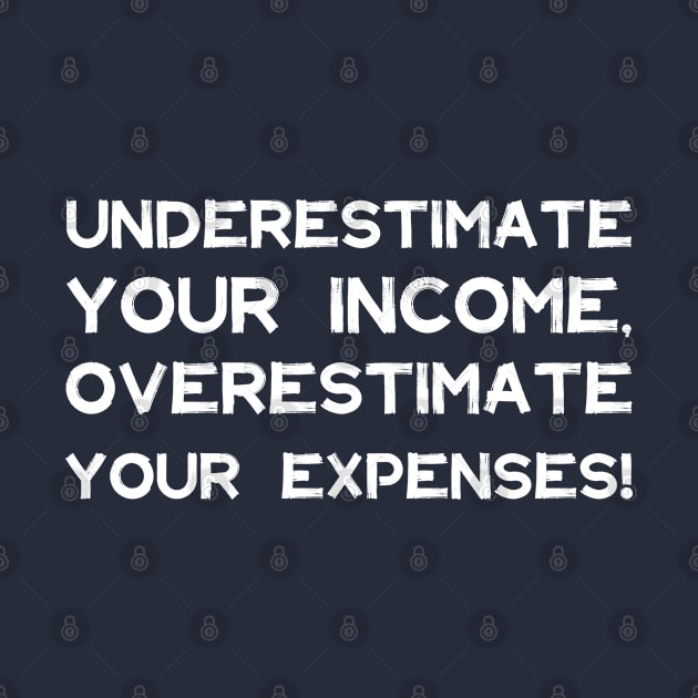 Underestimate Your Income, Overestimate Your Expenses! | Money | Budget | Quotes | Green by Wintre2