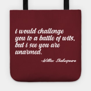 I Would Challenge You To a Battle of Wits, But I See You Are Unarmed Tote