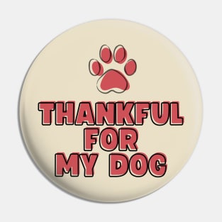 Thankful For My Dog Pin