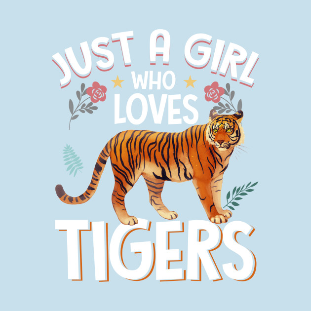 Disover Just A Girl Who Loves Tigers Funny Tigers - Just A Girl Who Loves Tigers Funny Tige - T-Shirt