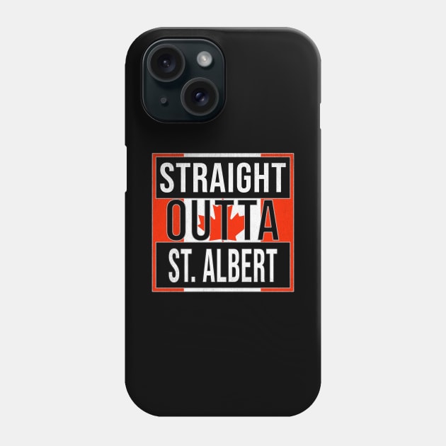 Straight Outta St. Albert Design - Gift for Alberta With St. Albert Roots Phone Case by Country Flags