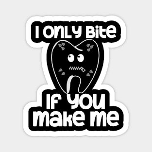 I Only Bite If You Make Me Magnet