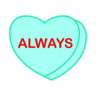 Conversation Heart: Always T-Shirt