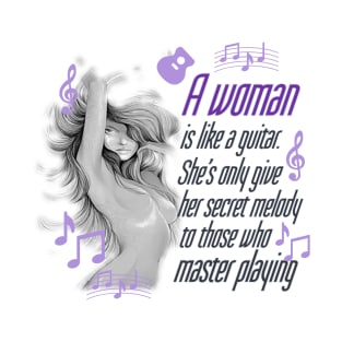 a woman is like a guitar she's only give her secret melody to those who master playing t-shirt 2020 T-Shirt