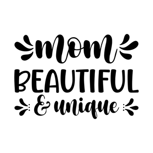 Mom beautiful & unique T-Shirt