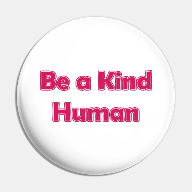 Be a Kind Human Pin by Renungan Malam