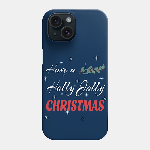 Have a Holly Jolly Christmas Phone Case by BattaAnastasia