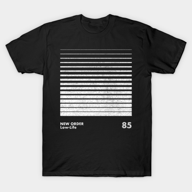 Low Life New Order Minimalist Artwork Tribute Design New Order T Shirt Teepublic