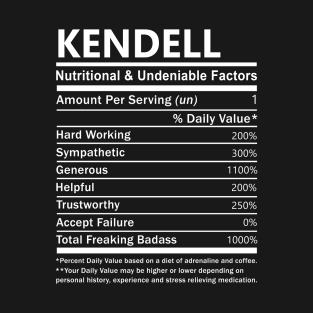 Kendell Name T Shirt - Kendell Nutritional and Undeniable Name Factors Gift Item Tee T-Shirt