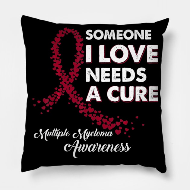 Someone I Love Needs Cure Multiple Myeloma Awareness Pillow by aaltadel