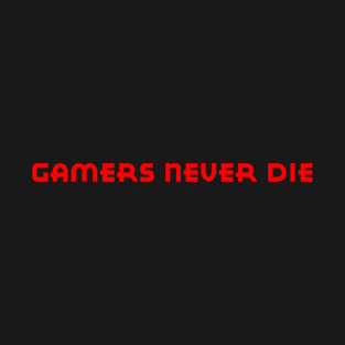 Gamers never die T-Shirt