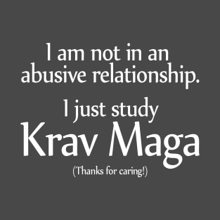 I'm Not Abused. I Study Krav Maga! T-Shirt