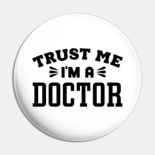 Trust Me, I'm a Doctor Pin