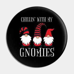Chillin' With My Gnomies Funny Christmas Pun Pin