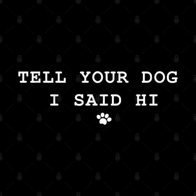 Tell Your Dog I Said Hi by PRiley